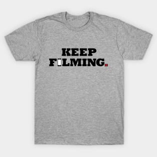 Keep Filming T-Shirt